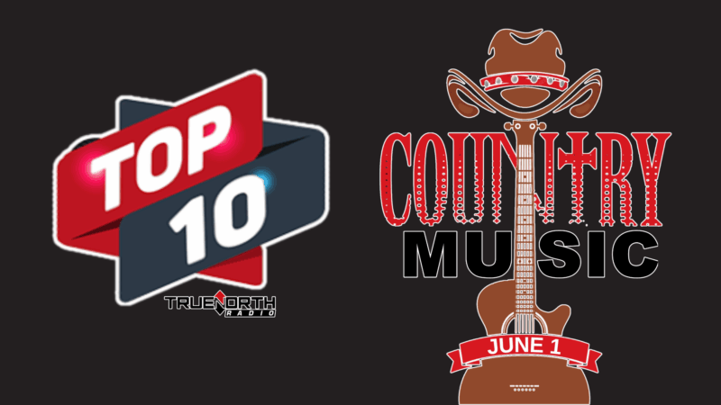 True North Radio “Top 10” Country Music Hits (May 31, 2025)